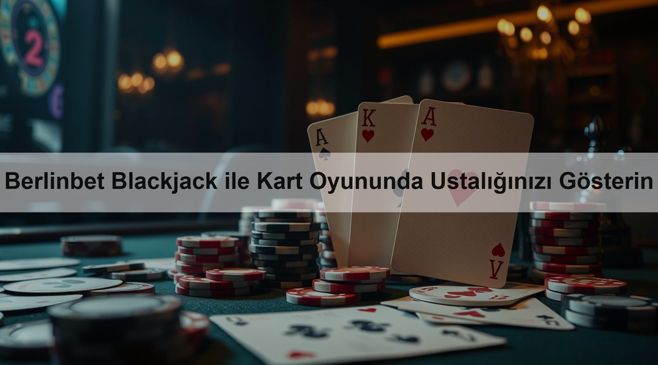 Berlinbet Blackjack ile Kart Oyununda Ustalığınızı Gösterin